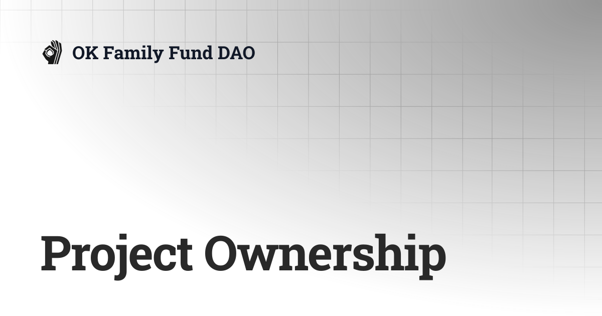Project Ownership | OK Family Fund DAO